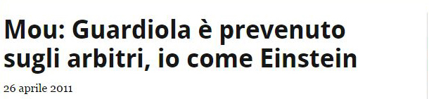 Mourinho come Albert Einstein («SkySport», 26 aprile 2011)